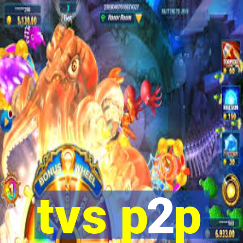 tvs p2p